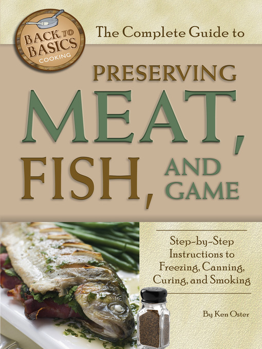 Title details for The Complete Guide to Preserving Meat, Fish, and Game by Ken Oster - Available